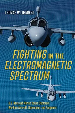 E-Book (epub) Fighting in the Electromagnetic Spectrum von Thomas Wildenberg