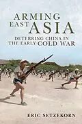 E-Book (epub) Arming East Asia von Eric Setzekorn