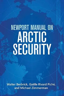 E-Book (epub) Newport Manual on Arctic Security von Walter Berbrick, Gaelle Piche, Michael Zimmerman