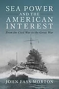E-Book (epub) Sea Power and the American Interest von John F Morton