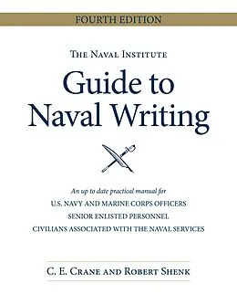 E-Book (epub) The Naval Institute Guide to Naval Writing, 4th Edition von Christopher E Crane, Estate Of Robert E Shenk