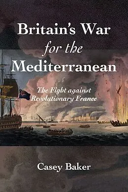 E-Book (epub) Britain's War for the Mediterranean von William Casey Baker