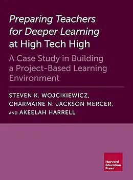 E-Book (epub) Preparing Teachers for Deeper Learning at High Tech High von Steven K. Wojcikiewicz, Charmaine N. Jackson Mercer, Akeelah Harrell