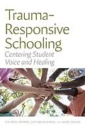 ePUB Trauma-Responsive Schooling von Lyn Mikel Brown, Catharine Biddle, Mark Tappan