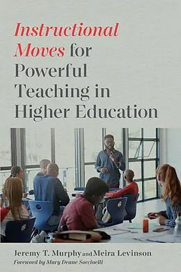 ePUB Instructional Moves for Powerful Teaching in Higher Education von Jeremy T. Murphy, Meira Levinson