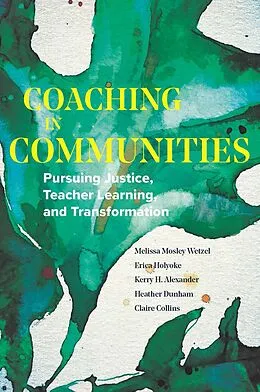 E-Book (epub) Coaching in Communities von Melissa Mosley Wetzel, Erica Holyoke, Heather Dunham