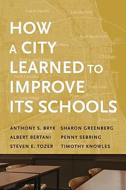 E-Book (epub) How a City Learned to Improve Its Schools von Anthony S. Bryk, Sharon Greenberg, Albert Bertani