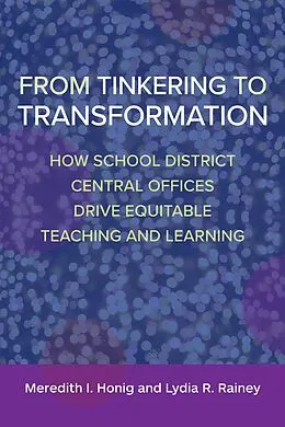 E-Book (epub) From Tinkering to Transformation von Meredith I Honig, Lydia R. Rainey
