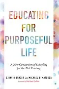 E-Book (epub) Educating for Purposeful Life von S. David Brazer, Michael B Matsuda