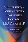 E-Book (epub) A Blueprint for Equity-Driven Community College Leadership von Pamela L. Eddy, Kim E. VanDerLinden