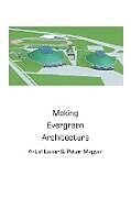 Kartonierter Einband Making Evergreen Architecture von Antal Lazar, Peter Magyar
