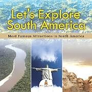 Kartonierter Einband Let's Explore South America (Most Famous Attractions in South America) von Baby