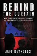 E-Book (epub) Behind the Curtain: Inside the Network of Progressive Billionaires and Their Campaign to Undermine Democracy von Jeff Reynolds
