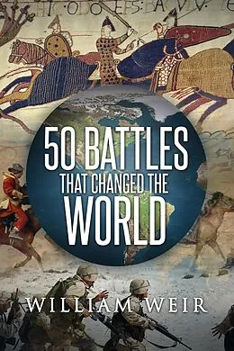 E-Book (epub) 50 Battles That Changed the World von William Weir