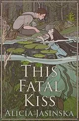 Kartonierter Einband (Kt) This Fatal Kiss von Alicia Jasinska