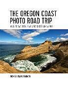 Couverture cartonnée The Oregon Coast Photo Road Trip de Rick Sammon