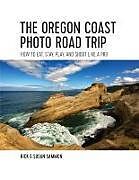 Couverture cartonnée The Oregon Coast Photo Road Trip de Rick Sammon