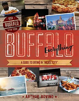 eBook (epub) Buffalo Everything: A Guide to Eating in "The Nickel City" de Arthur Bovino