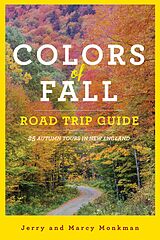 eBook (epub) Colors of Fall Road Trip Guide: 25 Autumn Tours in New England (Second Edition) de Jerry Monkman, Marcy Monkman