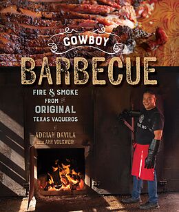 E-Book (epub) Cowboy Barbecue: Fire & Smoke from the Original Texas Vaqueros von Adrian Davila