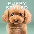 E-Book (epub) Puppy Styled: Japanese Dog Grooming: Before & After von Grace Chon