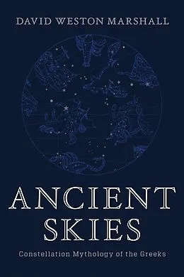 E-Book (epub) Ancient Skies: Constellation Mythology of the Greeks von David Weston Marshall