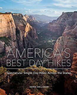 E-Book (epub) America's Best Day Hikes: Spectacular Single-Day Hikes Across the States von Derek Dellinger