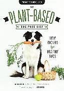 Couverture cartonnée The Plant-Based Dog Food Diet: Easy Recipes for Healthy Dogs de Mimi Kirk, Lisa Kirk