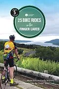 E-Book (epub) 25 Bike Rides in the Finger Lakes (5th Edition) von Tnmc Bike Club, Mark Roth, Sally Walters
