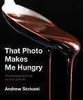 E-Book (epub) That Photo Makes Me Hungry von Andrew Scrivani