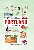 E-Book (epub) Little Local Portland Cookbook von Danielle Centoni