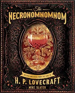 E-Book (epub) The Necronomnomnom: Recipes and Rites from the Lore of H. P. Lovecraft von Llc Red Duke Games, Mike Slater