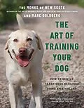 E-Book (epub) The Art of Training Your Dog von Monks Of New Skete, Marc Goldberg