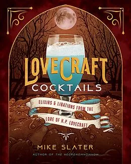 E-Book (epub) Lovecraft Cocktails: Elixirs & Libations from the Lore of H. P. Lovecraft von Mike Slater, Llc Red Duke Games