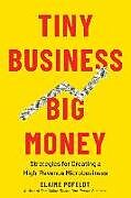 Fester Einband Tiny Business, Big Money: Strategies for Creating a High-Revenue Microbusiness von Elaine Pofeldt