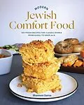 E-Book (epub) Modern Jewish Comfort Food: 100 Fresh Recipes for Classic Dishes from Kugel to Kreplach von Shannon Sarna