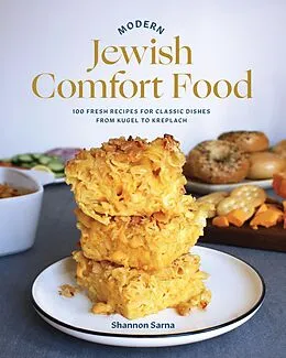 E-Book (epub) Modern Jewish Comfort Food: 100 Fresh Recipes for Classic Dishes from Kugel to Kreplach von Shannon Sarna