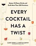 E-Book (epub) Every Cocktail Has a Twist von Carey Jones, John McCarthy