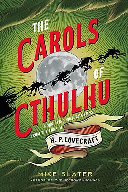 eBook (epub) The Carols of Cthulhu: Horrifying Holiday Hymns from the Lore of H. P. Lovecraft de Mike Slater