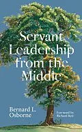 ePUB Servant Leadership from the Middle von Bernard Osborne