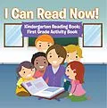 E-Book (epub) I Can Read Now! Kindergarten Reading Book: First Grade Activity Book von Speedy Publishing Llc