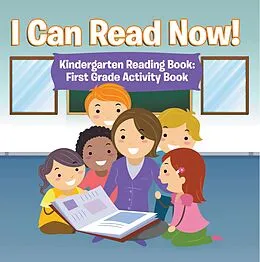 E-Book (epub) I Can Read Now! Kindergarten Reading Book: First Grade Activity Book von Speedy Publishing Llc