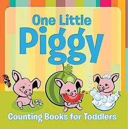E-Book (epub) One Little Piggy: Counting Books for Toddlers von Speedy Publishing Llc