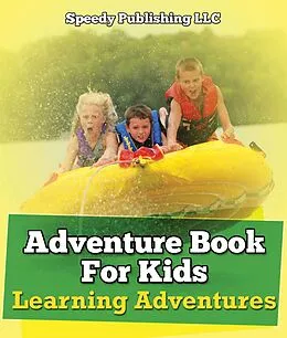 E-Book (epub) Adventure Book For Kids: Learning Adventures von Speedy Publishing Llc