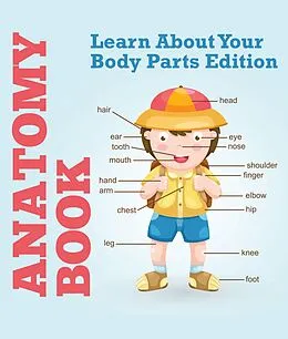 E-Book (epub) Anatomy Book: Learn About Your Body Parts Edition von Speedy Publishing Llc
