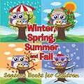 E-Book (epub) Winter, Spring, Summer and Fall: Seasons Books for Children von Speedy Publishing Llc