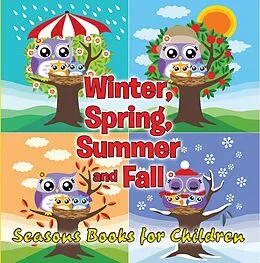 E-Book (epub) Winter, Spring, Summer and Fall: Seasons Books for Children von Speedy Publishing Llc