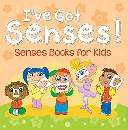 E-Book (epub) I've Got Senses!: Senses Books for Kids von Speedy Publishing Llc