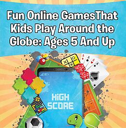 E-Book (epub) Fun Online Games That Kids Play Around the Globe: Ages 5 And Up von Baby