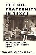 Kartonierter Einband The Oil Fraternity in Texas von Edward W Constant